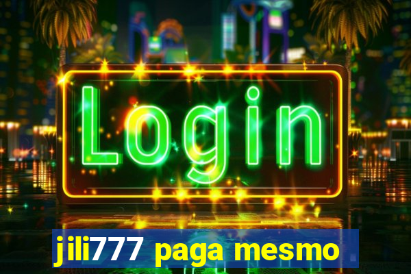 jili777 paga mesmo